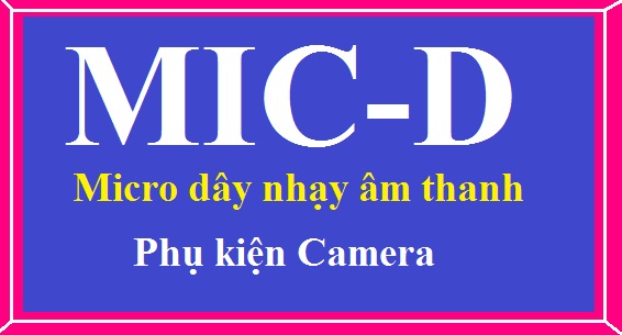 Micro nhạy âm thanh MIC-D